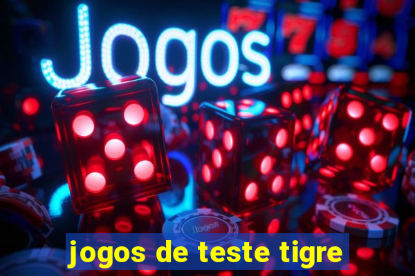 jogos de teste tigre